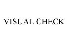 VISUAL CHECK