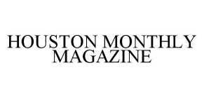 HOUSTON MONTHLY MAGAZINE