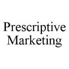 PRESCRIPTIVE MARKETING