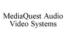 MEDIAQUEST AUDIO VIDEO SYSTEMS