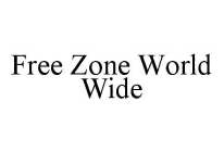 FREE ZONE WORLD WIDE