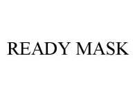 READY MASK