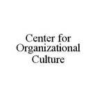 CENTER FOR ORGANIZATIONAL CULTURE