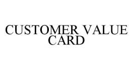 CUSTOMER VALUE CARD