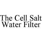 THE CELL SALT WATER FILTER