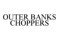 OUTER BANKS CHOPPERS