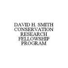 DAVID H. SMITH CONSERVATION RESEARCH FELLOWSHIP PROGRAM