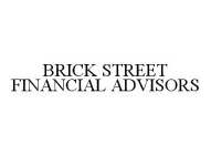 BRICK STREET FINANCIAL ADVISORS