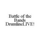 BATTLE OF THE BANDS DRUMLINELIVE!