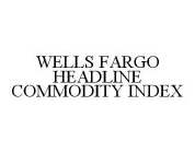 WELLS FARGO HEADLINE COMMODITY INDEX