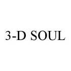 3-D SOUL