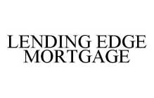 LENDING EDGE MORTGAGE