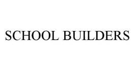 SCHOOL BUILDERS