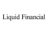 LIQUID FINANCIAL