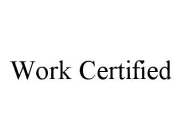 WORK CERTIFIED