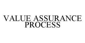 VALUE ASSURANCE PROCESS