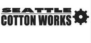 SEATTLE COTTON WORKS