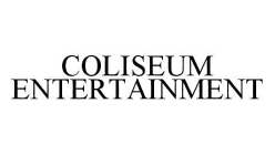 COLISEUM ENTERTAINMENT