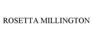 ROSETTA MILLINGTON