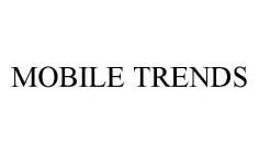 MOBILE TRENDS