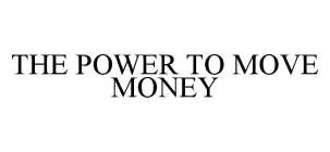 THE POWER TO MOVE MONEY