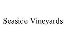 SEASIDE VINEYARDS