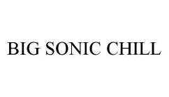 BIG SONIC CHILL