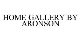 HOME GALLERY BY ARONSON