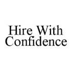 HIRE WITH CONFIDENCE