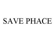 SAVE PHACE