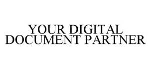 YOUR DIGITAL DOCUMENT PARTNER