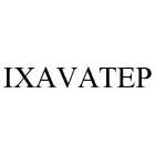 IXAVATEP