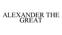 ALEXANDER THE GREAT