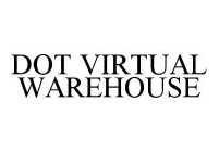 DOT VIRTUAL WAREHOUSE