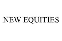 NEW EQUITIES