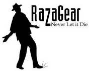 RAZAGEAR NEVER LET IT DIE