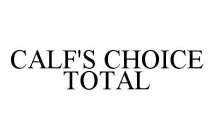 CALF'S CHOICE TOTAL