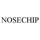 NOSECHIP