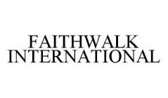 FAITHWALK INTERNATIONAL