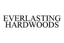 EVERLASTING HARDWOODS