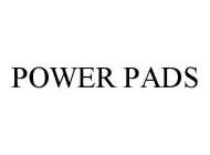 POWER PADS