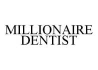 MILLIONAIRE DENTIST