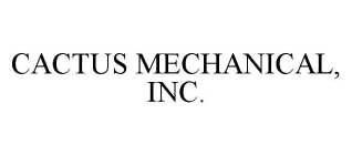 CACTUS MECHANICAL, INC.