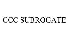 CCC SUBROGATE