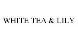 WHITE TEA & LILY