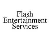 FLASH ENTERTAINMENT SERVICES