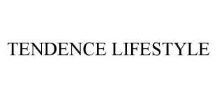 TENDENCE LIFESTYLE