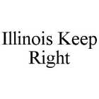 ILLINOIS KEEP RIGHT