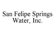 SAN FELIPE SPRINGS WATER, INC.