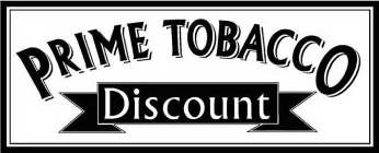 PRIME TOBACCO DISCOUNT